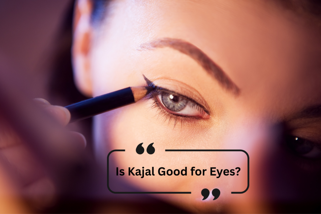 is kajal good for eyes?